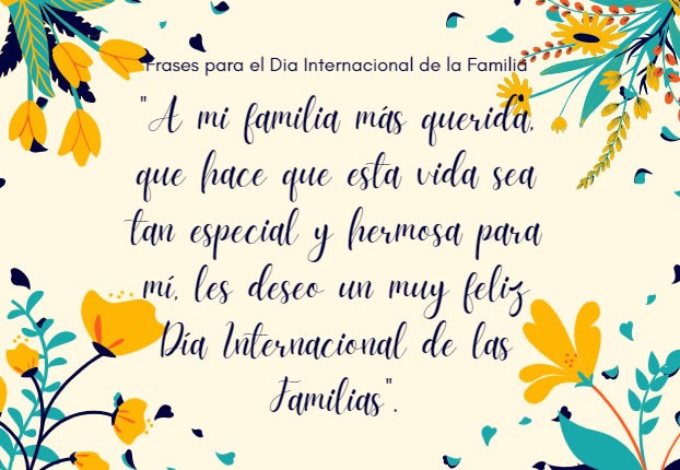 "A mi familia más querida, que hace que esta vida sea tan especial y hermosa para mí, les deseo un muy feliz Día Internacional de las Familias".